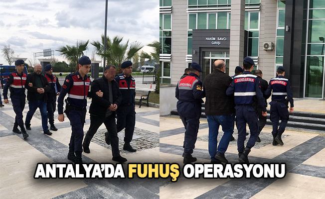 Antalya’da fuhuş operasyonu