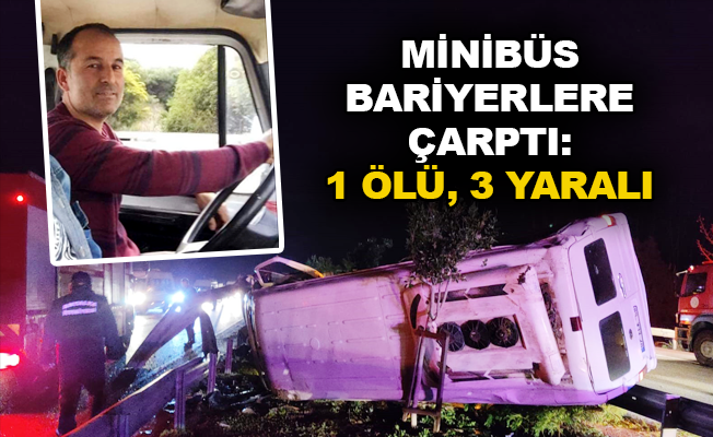 Minibüs bariyerlere çarptı: 1 ölü, 3 yaralı