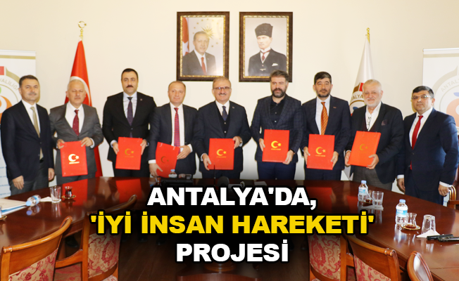 Antalya’da, ‘İyi İnsan Hareketi’ projesi