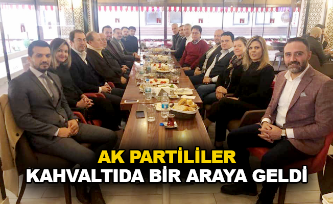 AK Partililer kahvaltıda bir araya geldi