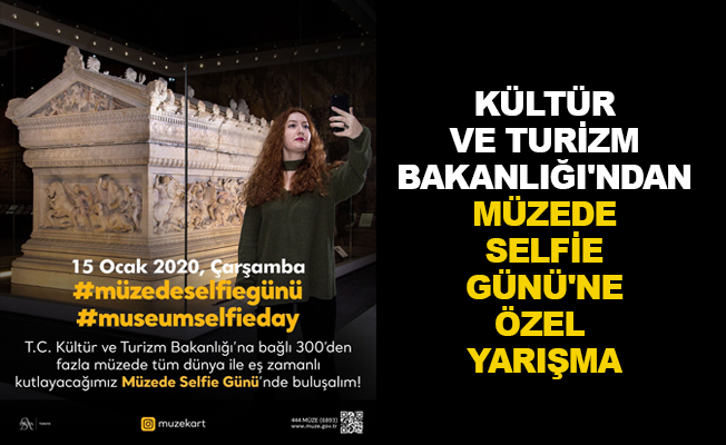 Kültür ve Turizm Bakanlığı'ndan Müzede Selfie Günü’ne özel yarışma