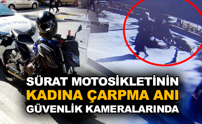Sürat motosikletinin kadına çarpma anı güvenlik kameralarında
