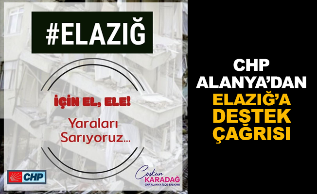 CHP Alanya'dan Elazığ'a destek çağrısı