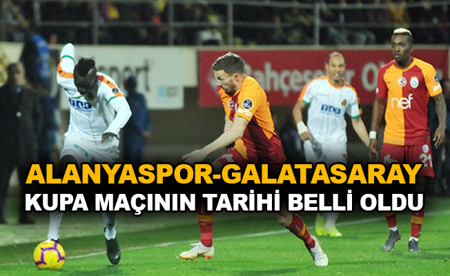 Alanyaspor-Galatasaray kupa maçının tarihi belli oldu