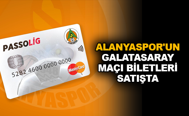 Alanyaspor'un Galatasaray maçı biletleri satışta
