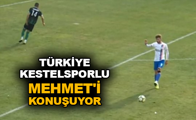 Türkiye Kestelsporlu Mehmet'i konuşuyor