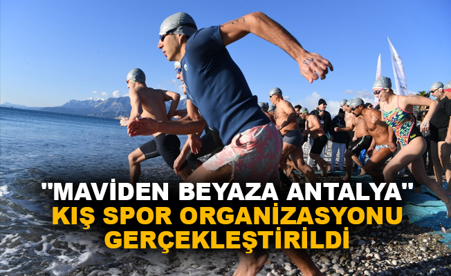 "Maviden Beyaza Antalya" Kış Spor Organizasyonu gerçekleştirildi