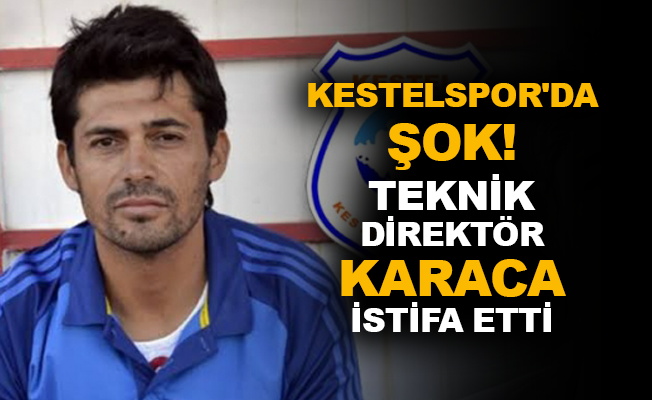 Kestelspor’da şok! Teknik Direktör Karaca istifa etti