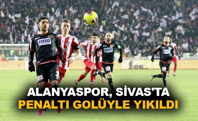 Alanyaspor, Sivas'ta penaltı golüyle yıkıldı