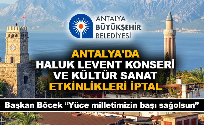 Antalya'da Haluk Levent konseri ve kültür sanat etkinlikleri iptal