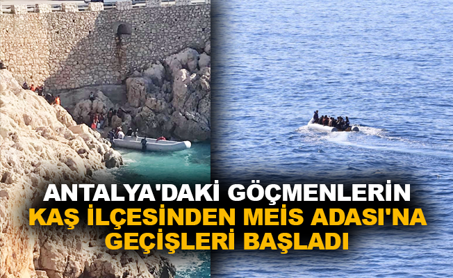 Antalya'daki göçmenlerin Kaş ilçesinden Meis Adası'na geçişleri başladı