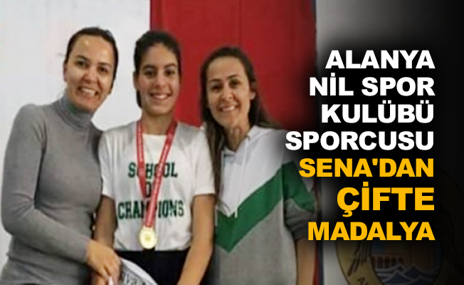 Alanya Nil Spor Kulübü sporcusu Sena'dan çifte madalya