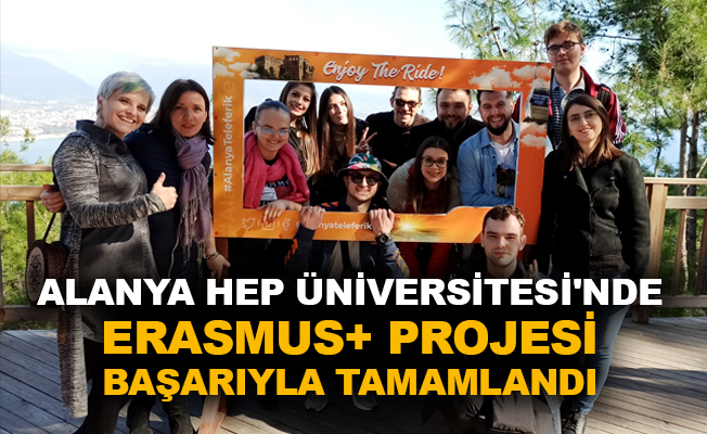 Alanya HEP Üniversitesi'nde Erasmus+ Projesi başarıyla tamamlandı