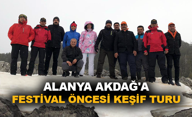 Alanya Akdağ'a festival öncesi keşif turu