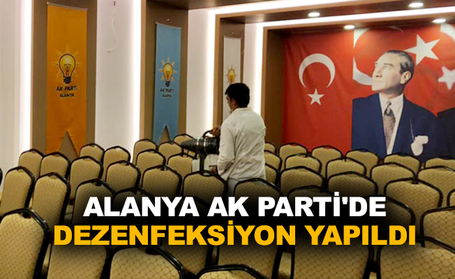 Alanya AK Parti'de dezenfeksiyon yapıldı