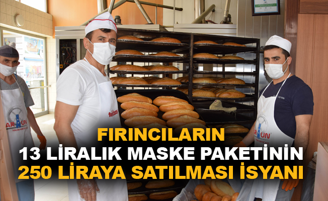 Fırıncıların 13 liralık maske paketinin 250 liraya satılması isyanı