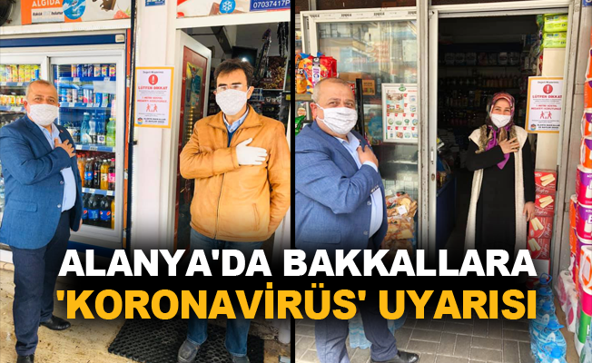Alanya'da bakkallara 'koronavirüs' uyarısı