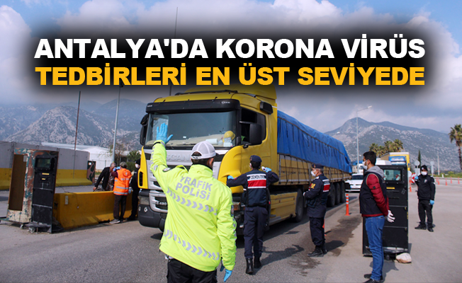 Antalya'da Korona virüs tedbirleri en üst seviyede