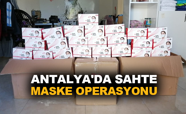 Antalya'da sahte maske operasyonu