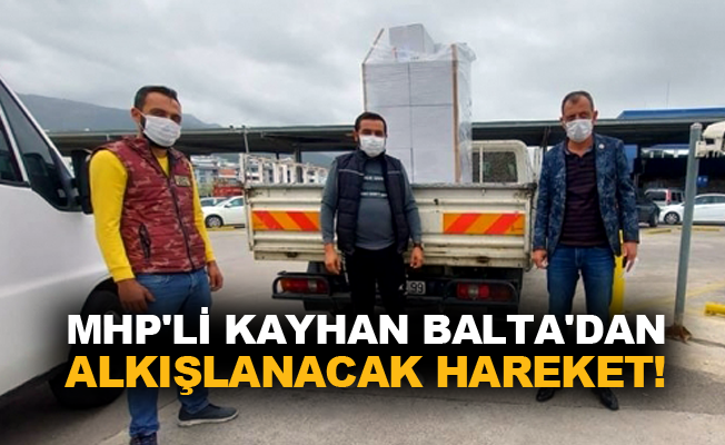 MHP'li Kayhan Balta'dan alkışlanacak hareket!