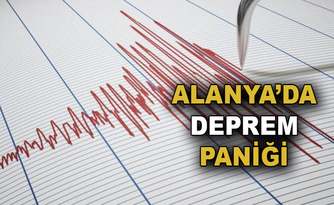 Alanya'da deprem paniği