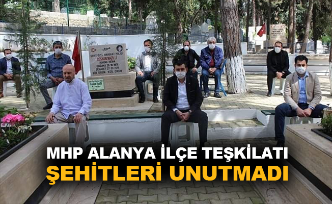 MHP Alanya İlçe Teşkilatı şehitleri unutmadı