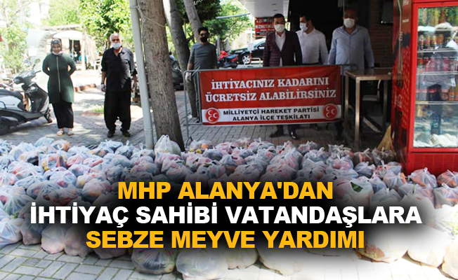 MHP Alanya'dan ihtiyaç sahibi vatandaşlara sebze meyve yardımı