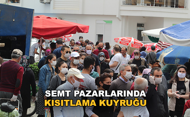 Antalya'da semt pazarlarında kısıtlama kuyruğu