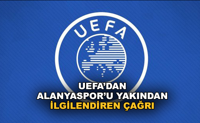 UEFA'dan Alanyaspor'u da ilgilendiren önemli çağrı