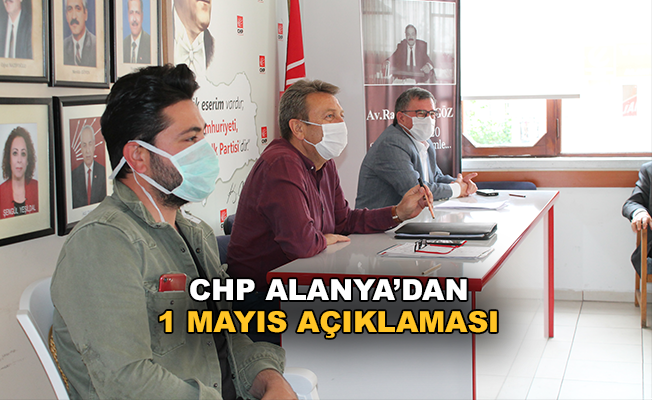 CHP Alanya'dan 1 Mayıs açıklaması