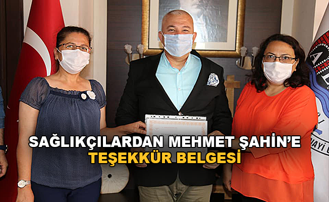 Sağlıkçılardan Mehmet Şahin’e teşekkür belgesi
