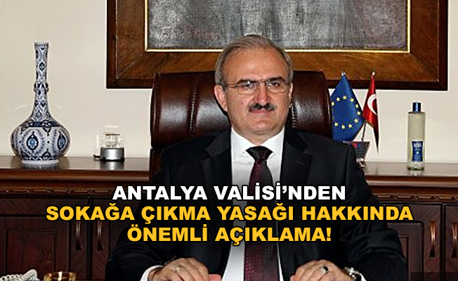 Antalya Valisi'nden Önemli Açıklama