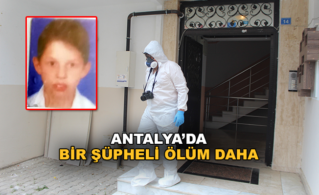 Antalya'da bir şüpheli ölüm daha